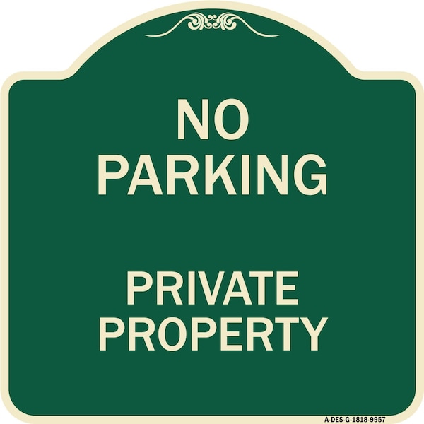 Signmission Designer Series-No Parking Private Property Green Heavy-Gauge Aluminum, 18" x 18", G-1818-9957 A-DES-G-1818-9957 - main